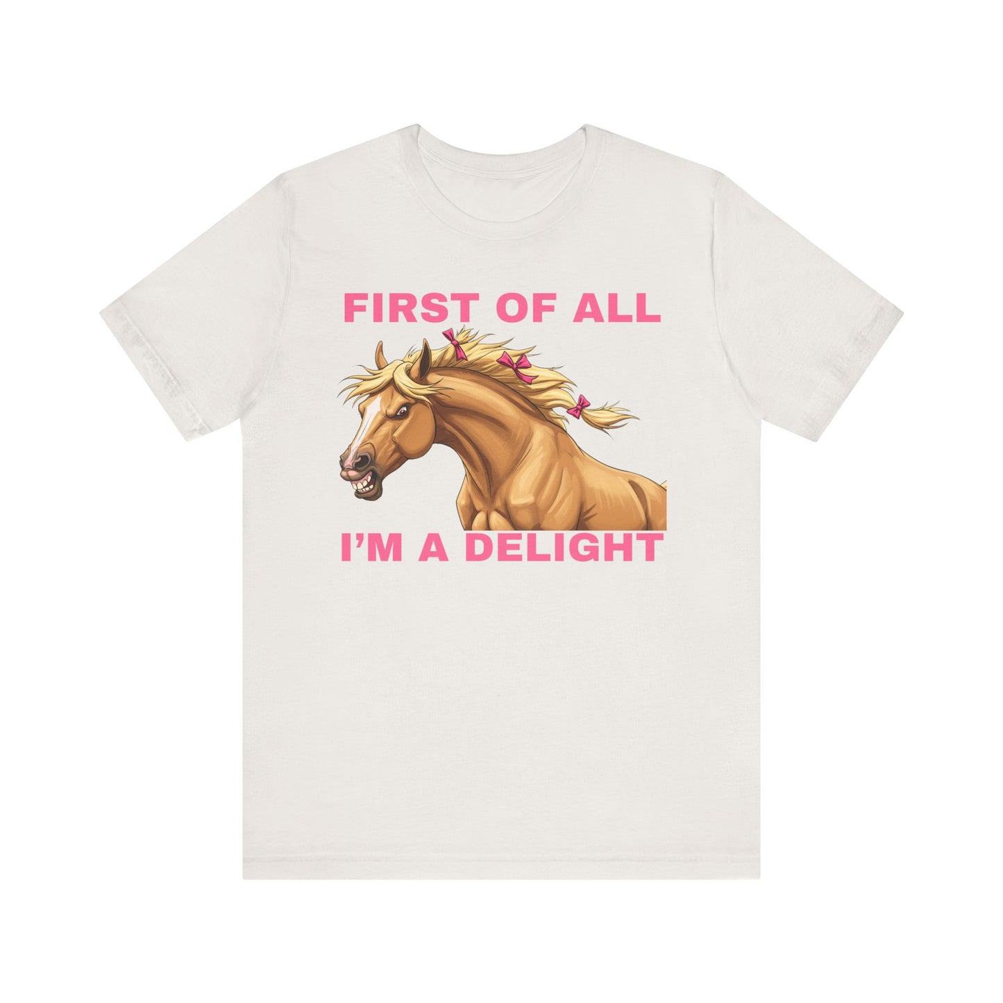 Funny Horse Lover Tee - "First of All I'm a Delight" Unisex Short Sleeve Shirt