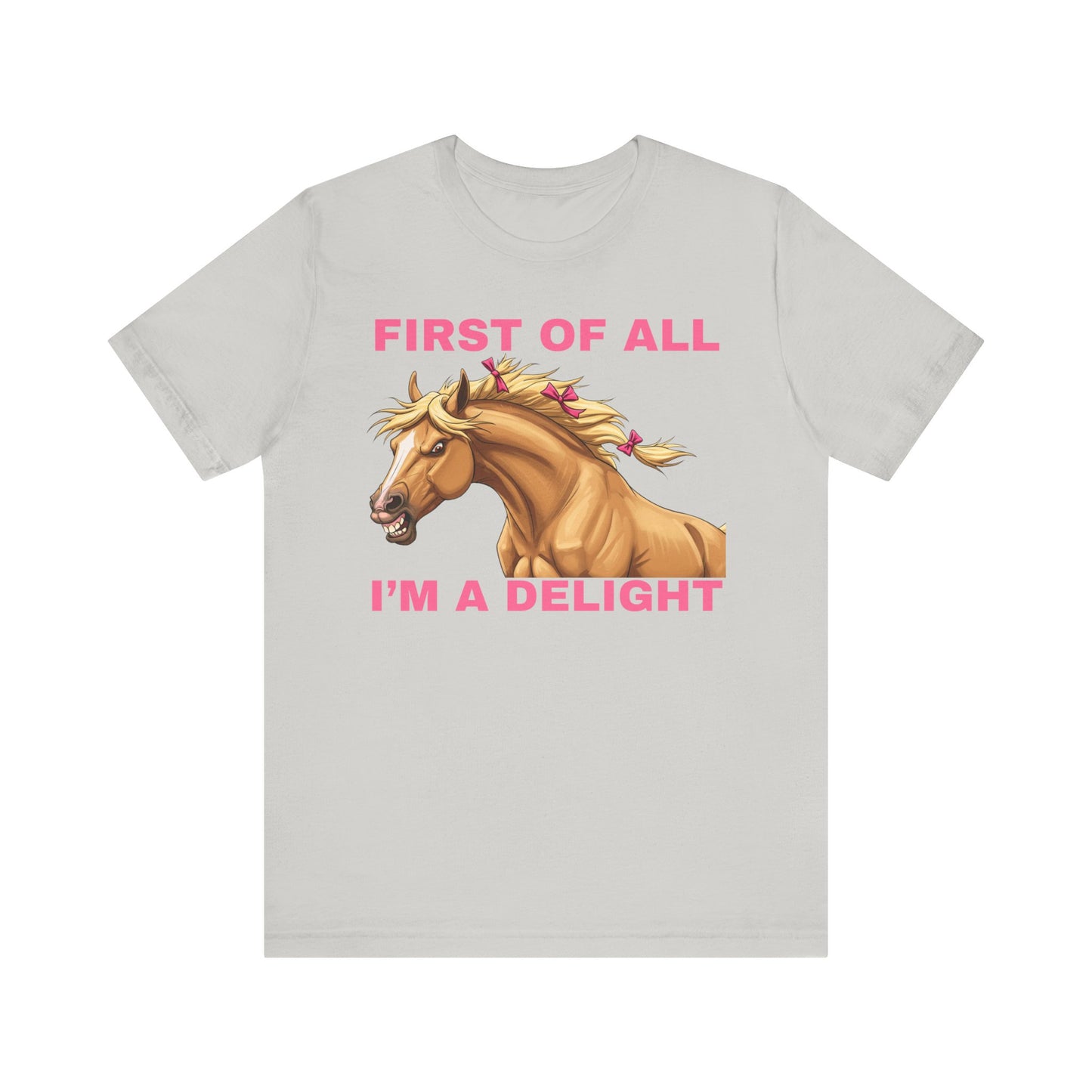 Funny Horse Lover Tee - "First of All I'm a Delight" Unisex Short Sleeve Shirt