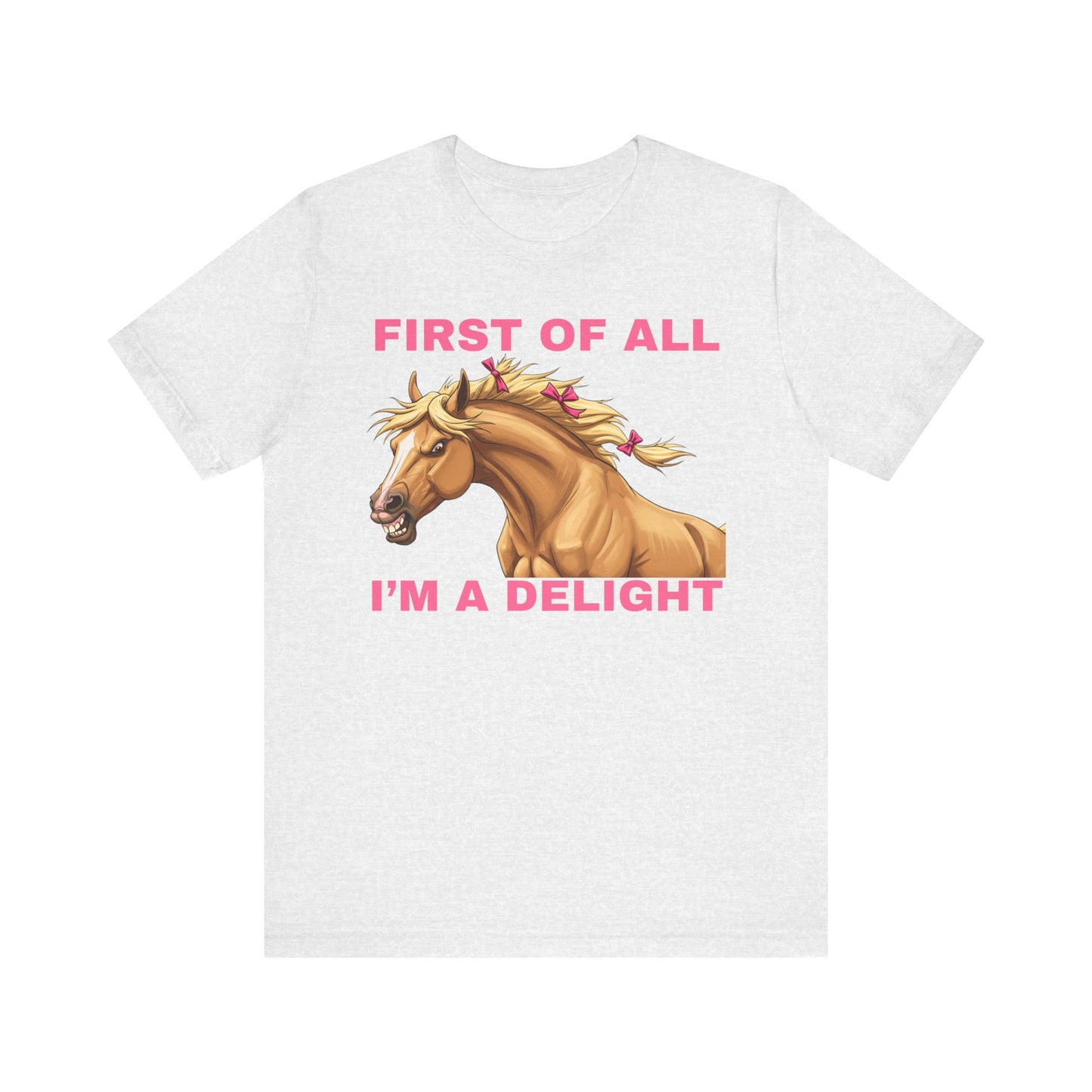 Funny Horse Lover Tee - "First of All I'm a Delight" Unisex Short Sleeve Shirt